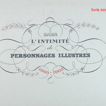 Dans l'intimités de personnages illustrés - 1860 1905 - Album troisième - Album de photographies - livre