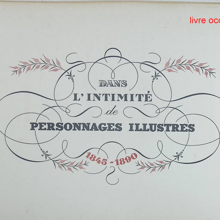 Dans l'intimités de personnages illustrés - 1842 1890 - Album premier- Album de photographies - livre