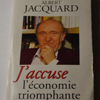 Ich klage die triumphierende Wirtschaft an - Albert Jacquard - Buch
