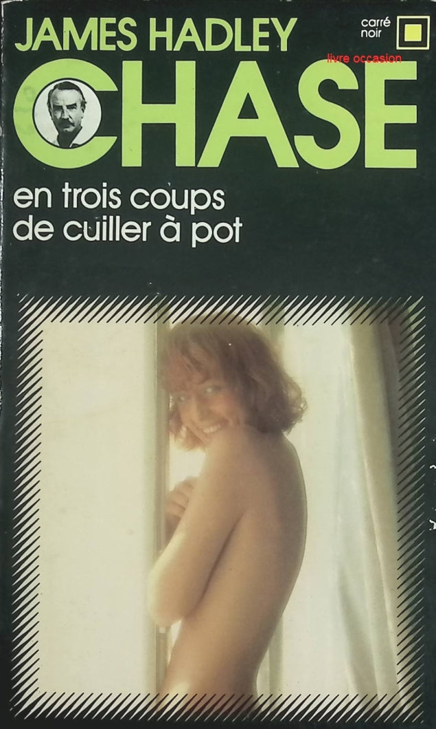 En trois coups de cuiller à pot – James Hadley Chase | Polar noir Carré Noir - livre