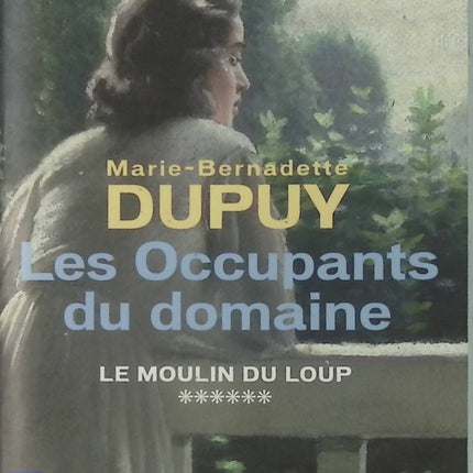 Le Moulin du loup, tome 6 : Les Occupants du domaine - Marie-Bernadette Dupuy - Livre