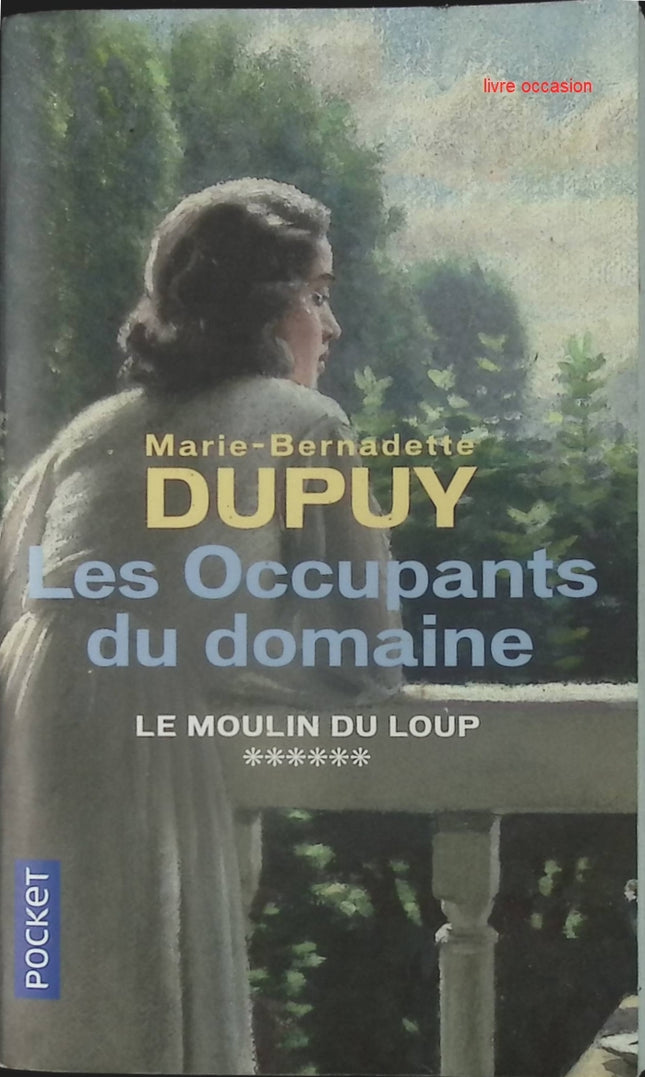 Le Moulin du Loup Tome 6 Les Occupants du Domaine roman saga familiale historique Marie-Bernadette Dupuy occasion - Livre