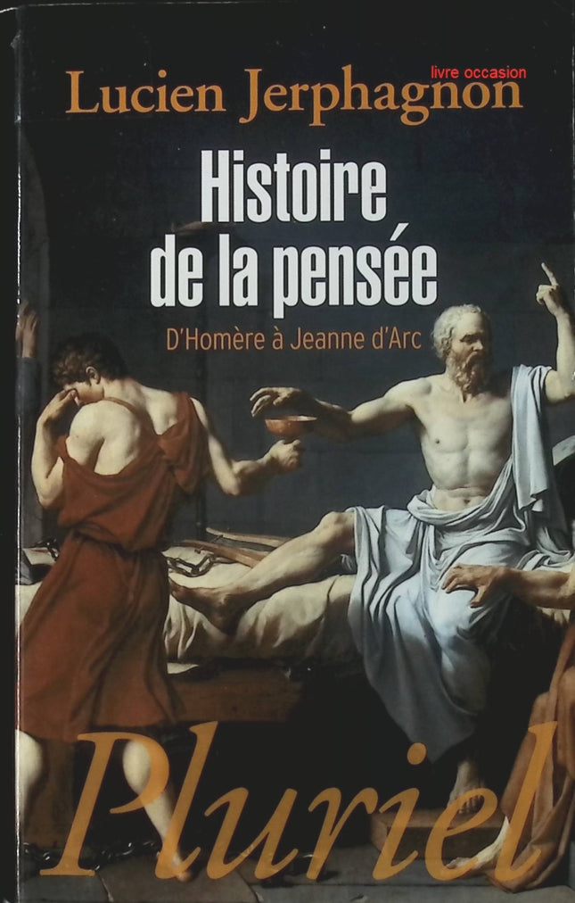 Histoire de la pensée : D'Homère à Jeanne d'Arc - Lucien Jerphagnon - Livre