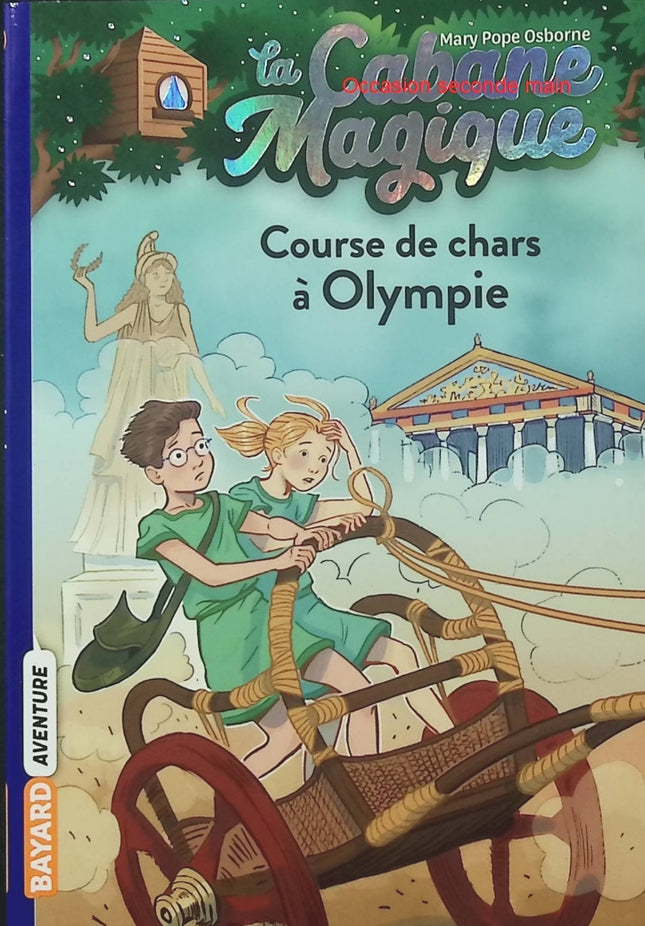 La Cabane magique Tome 11 – Course de chars à Olympie – Mary Pope Osborne – Roman jeunesse, aventure et Grèce antique - Livre