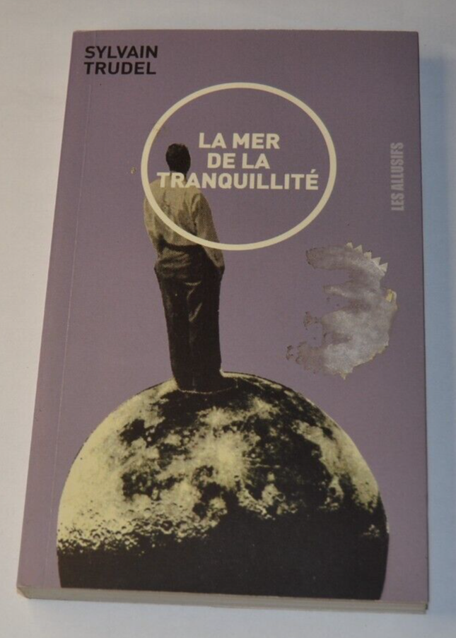 The Sea of ​​Tranquility - Sylvain Trudel - book