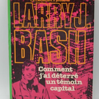 Larry J. Bash - How I Unearthed a Key Witness - Lieutenant X - book