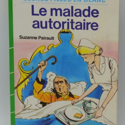 Le malade autoritaire - Jeunes filles en blanc - Suzanne Pairault - livre