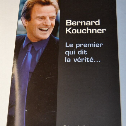 Le premier qui dit la vérité - Bernard Kouchner - livre