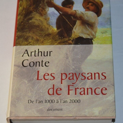 The Peasants of France - from the year 1000 to the year 2000 - Arthur Conte - book