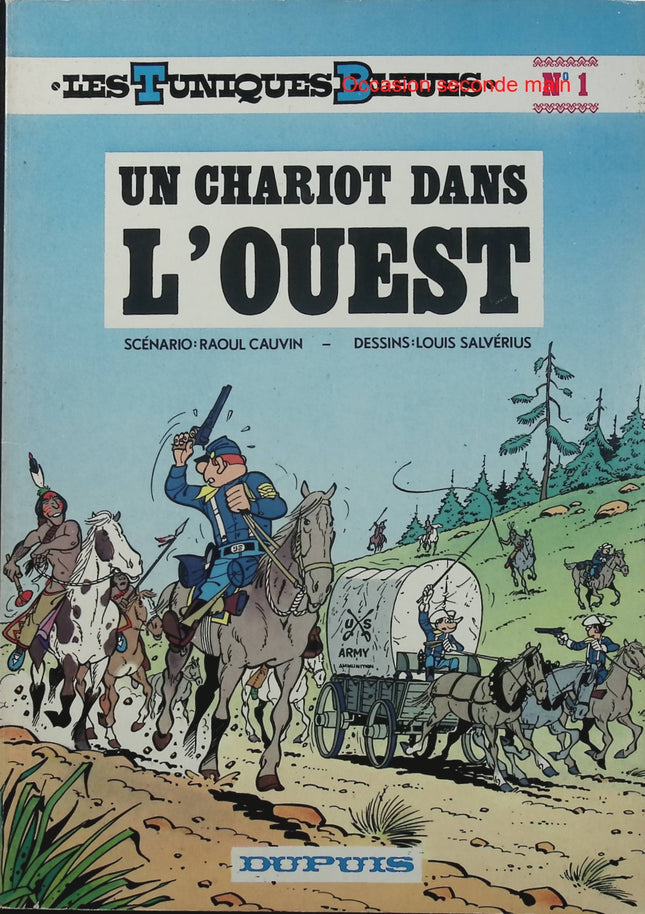 Les Tuniques bleues Tome 1 – Un chariot dans l’Ouest – Cauvin & Salvérius – BD western humour - Livre BD