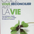 Osez vous réconcilier avec la vie - Susan Jeffers - 2010 - livre