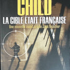 La Cible était française - Une nouvelle aventure de Jack Reacher - Lee Child - livre