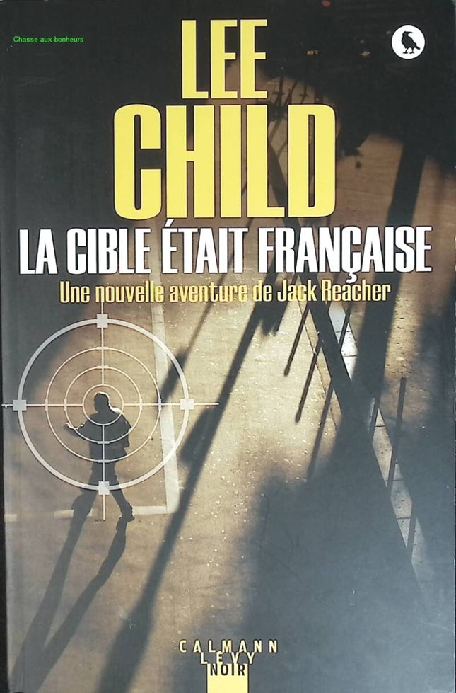 La Cible était française - Une nouvelle aventure de Jack Reacher - Lee Child - livre