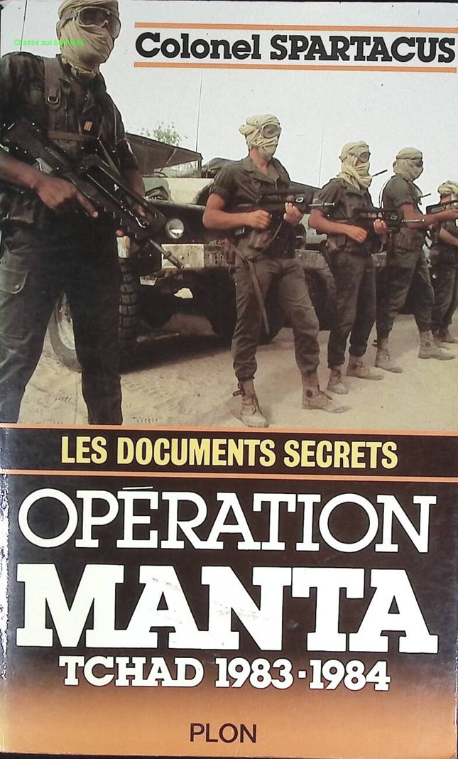 Opération Manta - Les documents secrets Tchad 1983 1984 - Colonel Spartacus - livre
