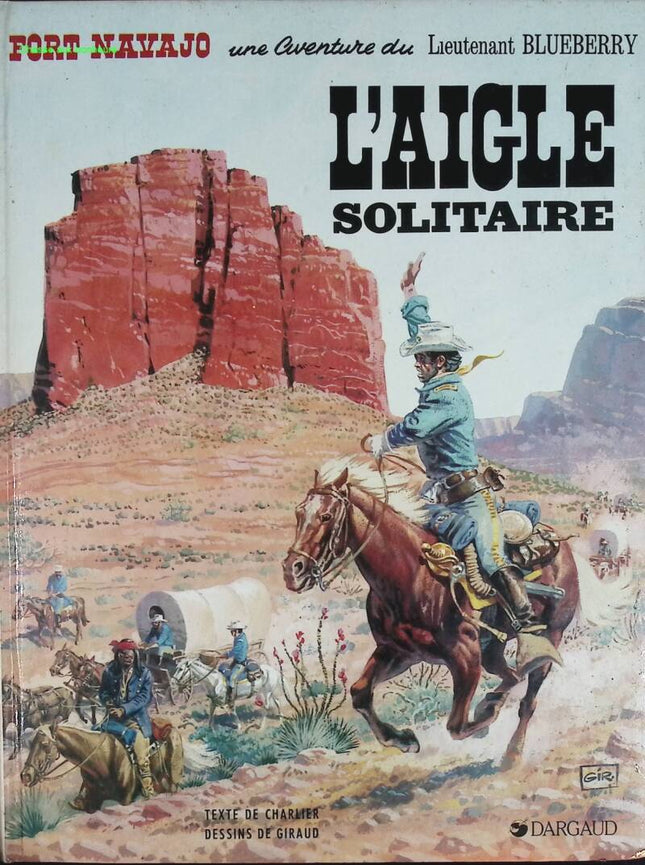 L'Aigle solitaire - Lieutenant Blueberry - Tome 3 Fort Navajo - Jean-Michel Charlier - 1984 - livre BD