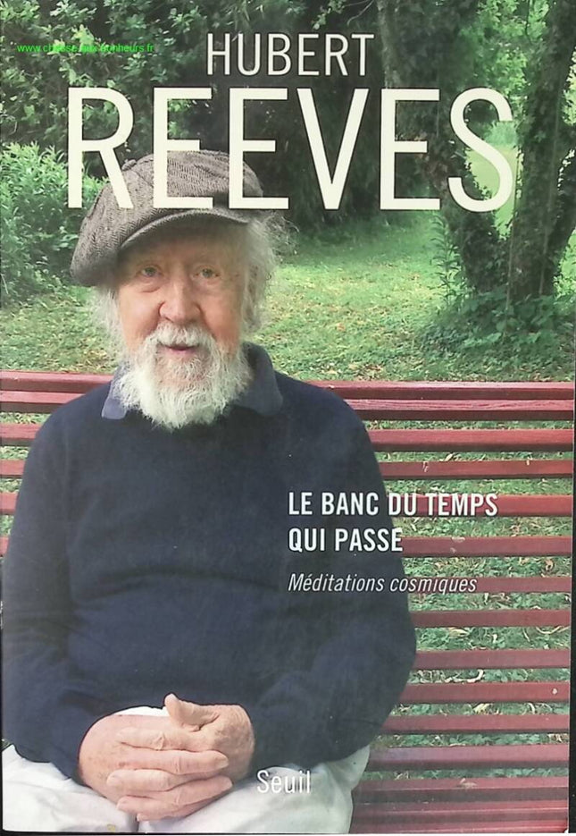 Le Banc du temps qui passe - Méditations cosmiques - Hubert Reeves - livre