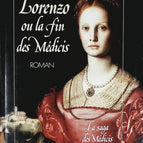 The Medici Saga. Volume 3. Lorenzo or the End of the Medici. - Marie Borrel - book