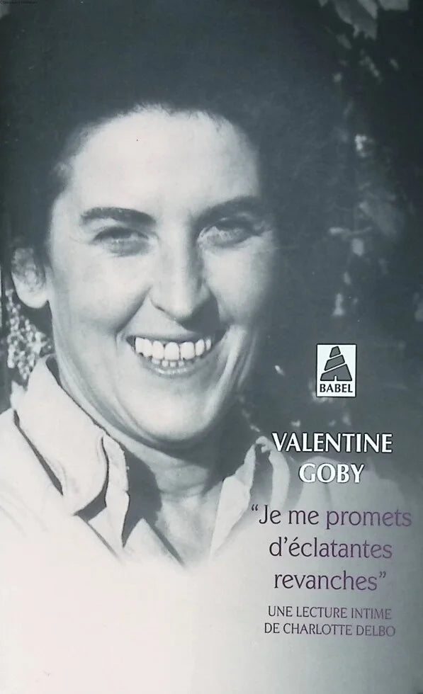 “I promise myself dazzling revenge” - An intimate reading by Charlotte Delbo - Valentine Goby - 2019 - book