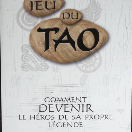 The TAO Game - How to become the hero of your own legend - Patrice Levallois, Patrice Van Eersel - book