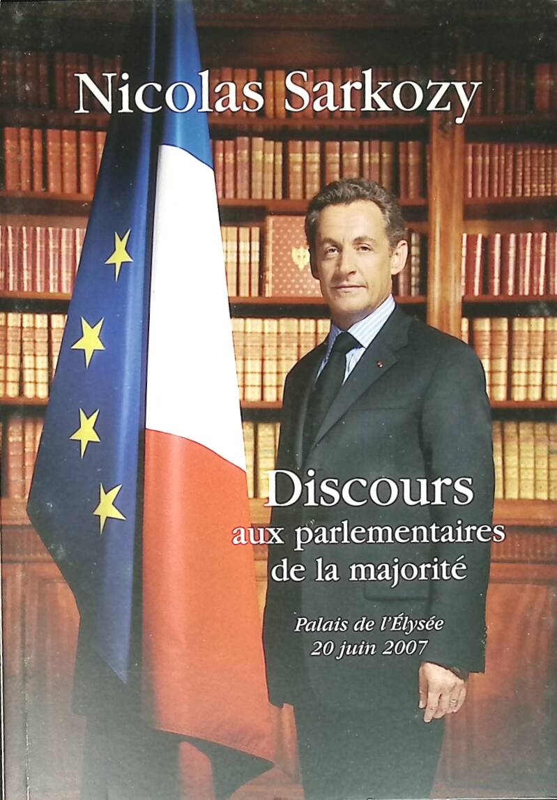 Discours aux parlementaires de la majorité - Nicolas Sarkozy - 2007 - livre