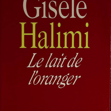 Le lait de l'oranger - Gisèle Halimi - 1988 - livre