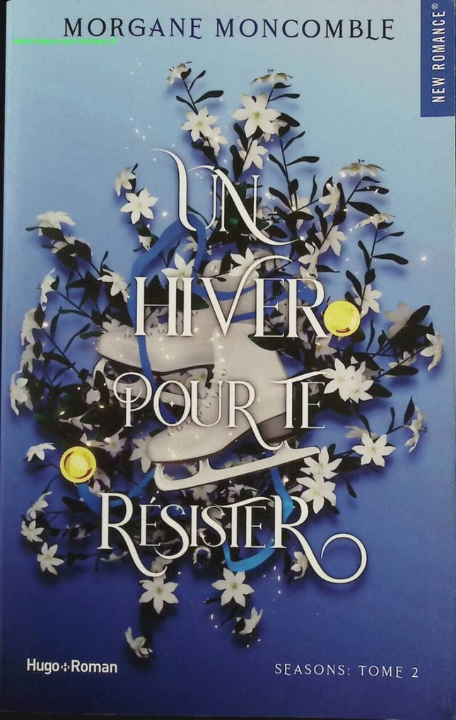 Un hiver pour te résister - Seasons Tome 2 - Morgane Moncomble - livre