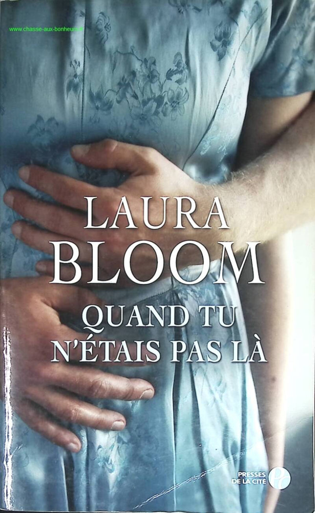 Quand tu n'étais pas là - Laura Bloom - livre