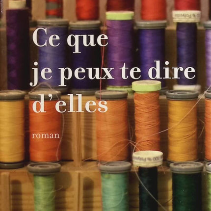 Ce que je peux te dire d'elles - Anne Icart - livre