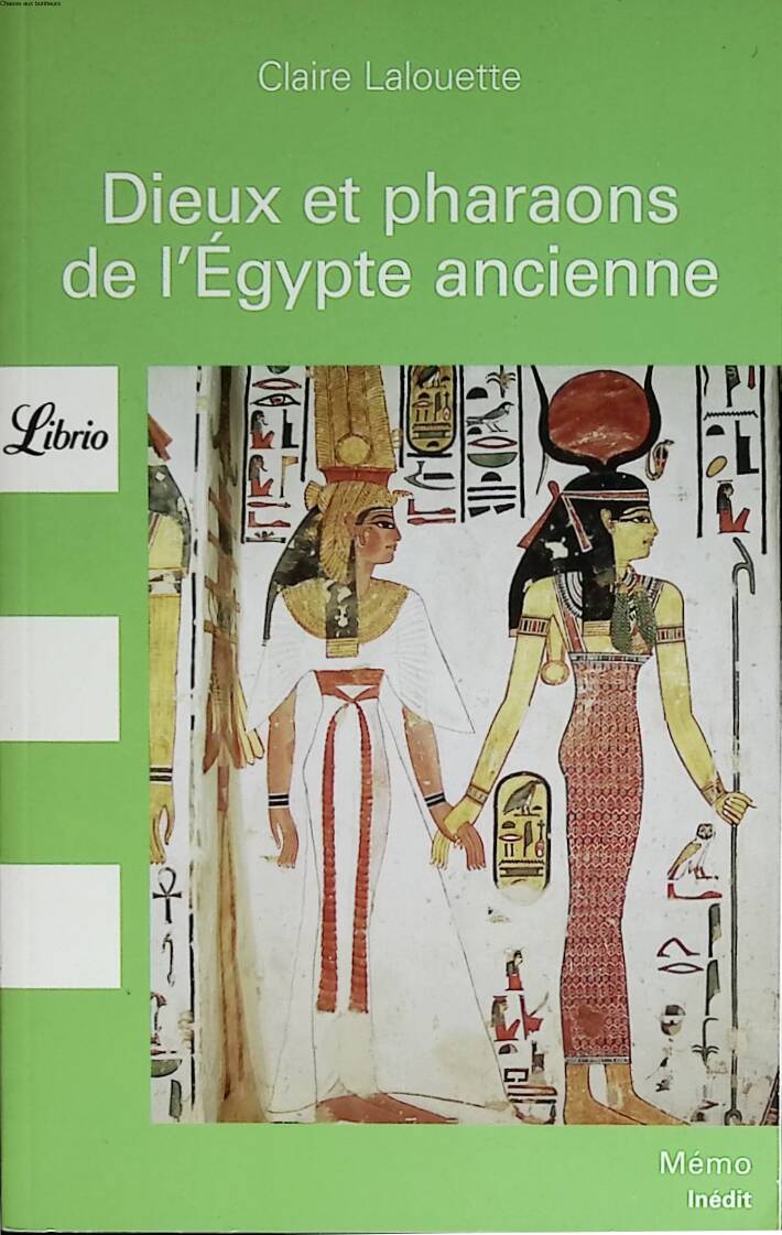 Dieux et Pharaons de l'Egypte ancienne - Claire Lalouette - 2008 - livre