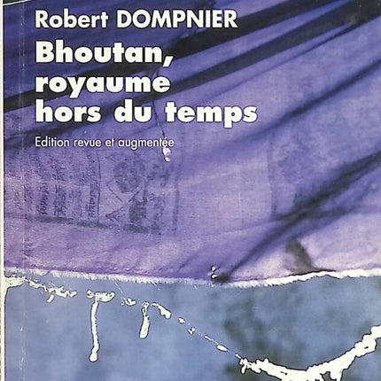 Bhoutan, royaume hors du temps - Robert Dompnier - livre
