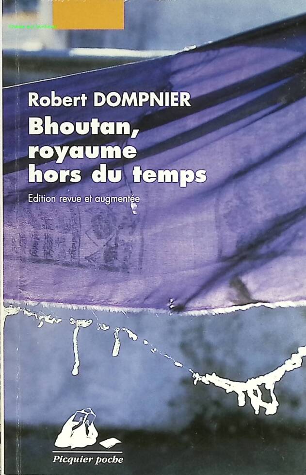 Bhoutan, royaume hors du temps - Robert Dompnier - livre