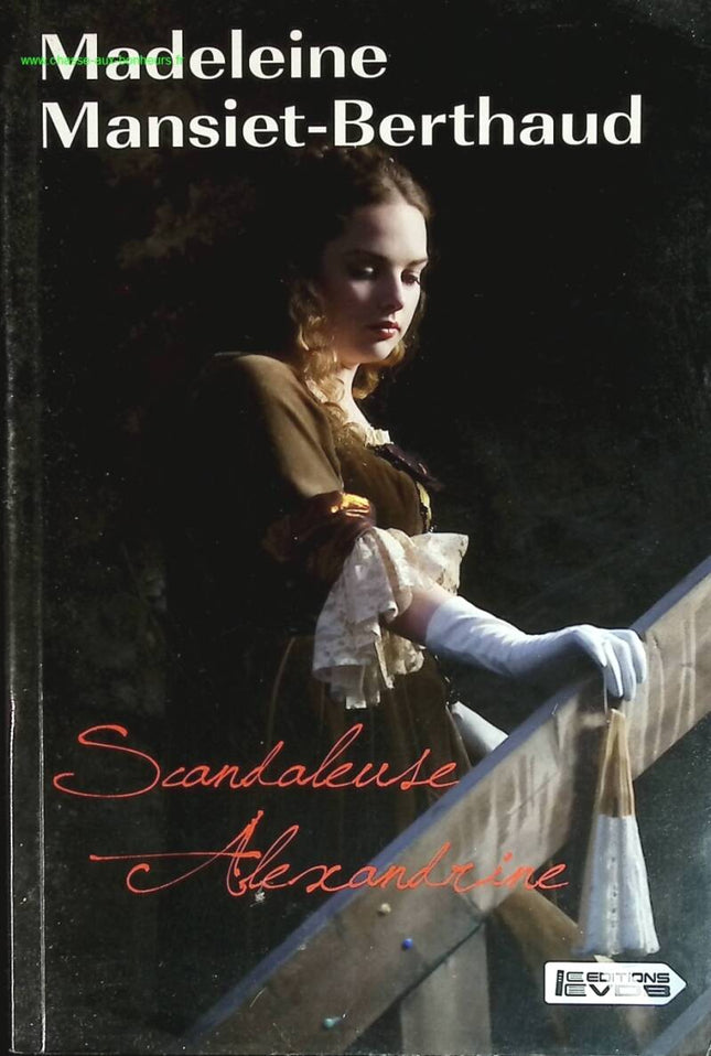 Scandaleuse Alexandrine - Madeleine Mansiet-Berthaud - livre