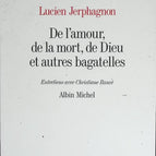 Über Liebe, Tod, Gott und andere Kleinigkeiten – Interviews mit Christiane Rancé – Lucien Jerphagnon – Buch