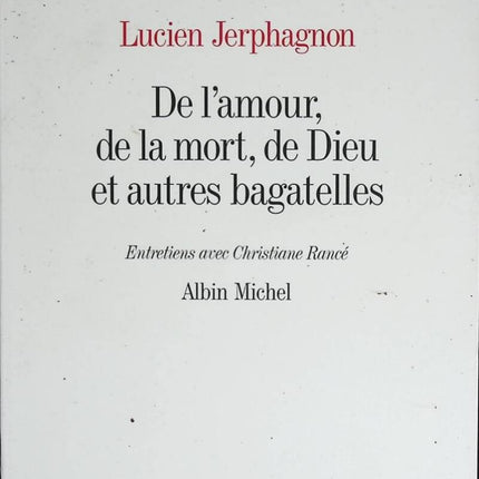 Über Liebe, Tod, Gott und andere Kleinigkeiten – Interviews mit Christiane Rancé – Lucien Jerphagnon – Buch