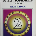 La Numérologie à 22 nombres, tome 2 - L'Enfance - Kris Hadar - livre