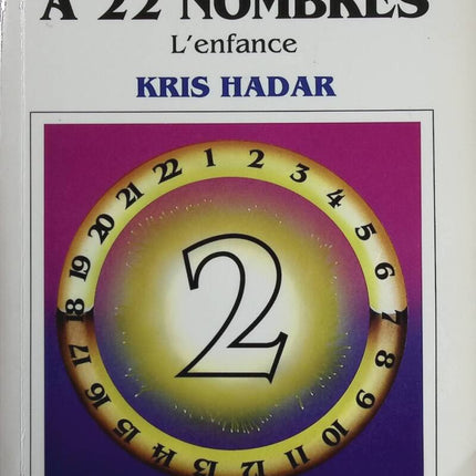 La Numérologie à 22 nombres, tome 2 - L'Enfance - Kris Hadar - livre
