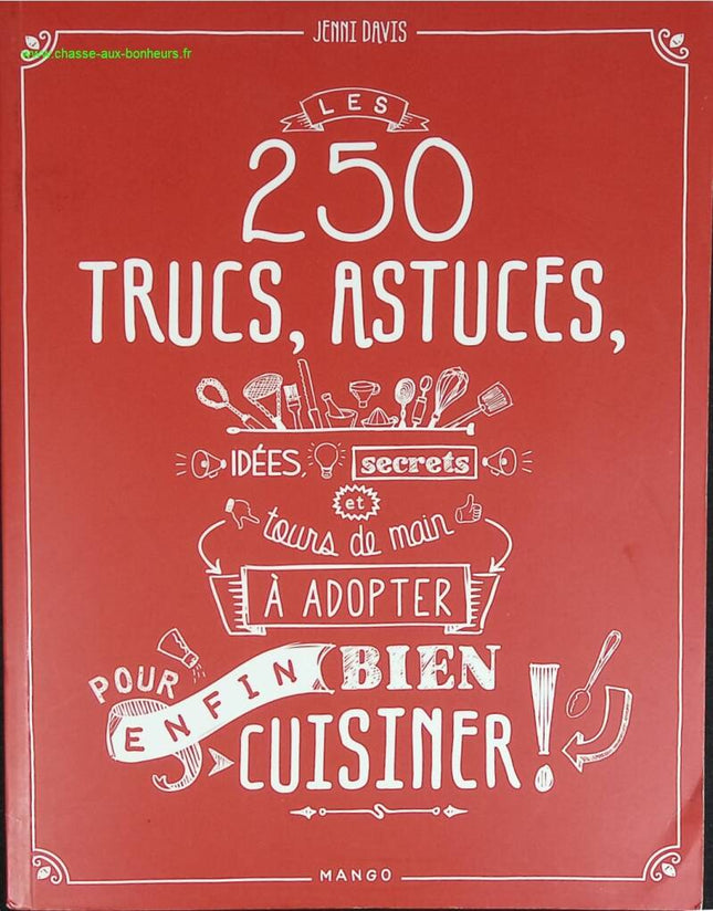 The 250 Tips, Tricks, Ideas, Secrets and Tricks to Try to (Finally) Cook Well - Davis Jenni - book