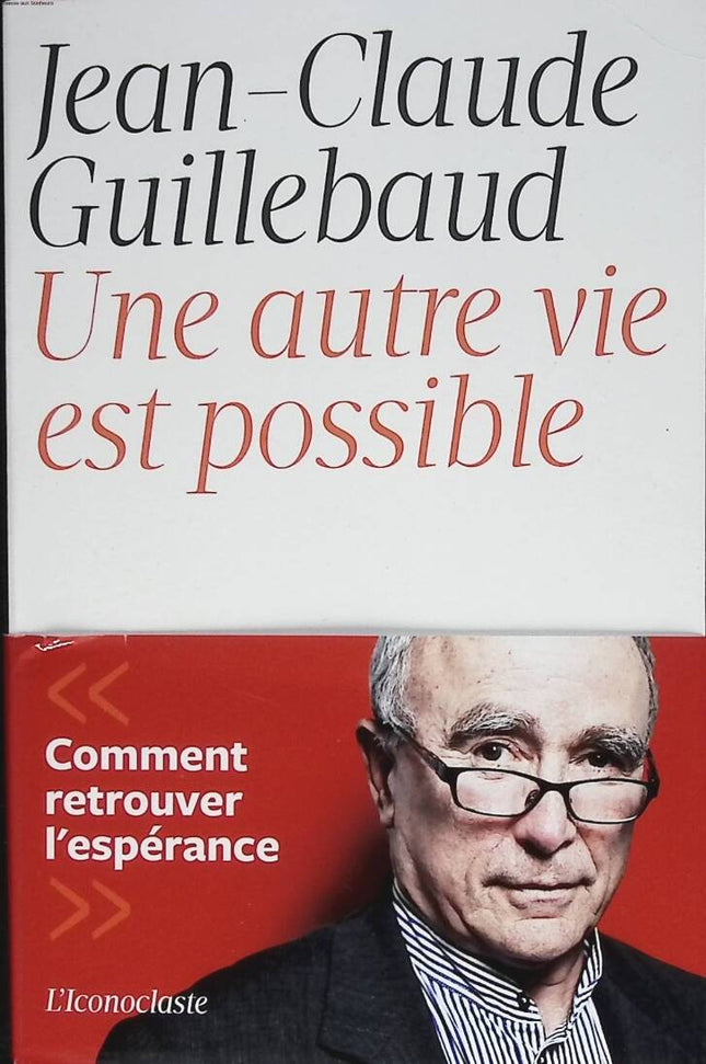 Ein anderes Leben ist möglich – Wie man die Hoffnung wiedererlangt – Jean-Claude Guillebaud – 2012 – Buch
