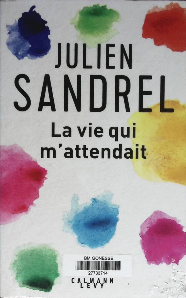 La vie qui m'attendait - Julien Sandrel - 2019 - livre