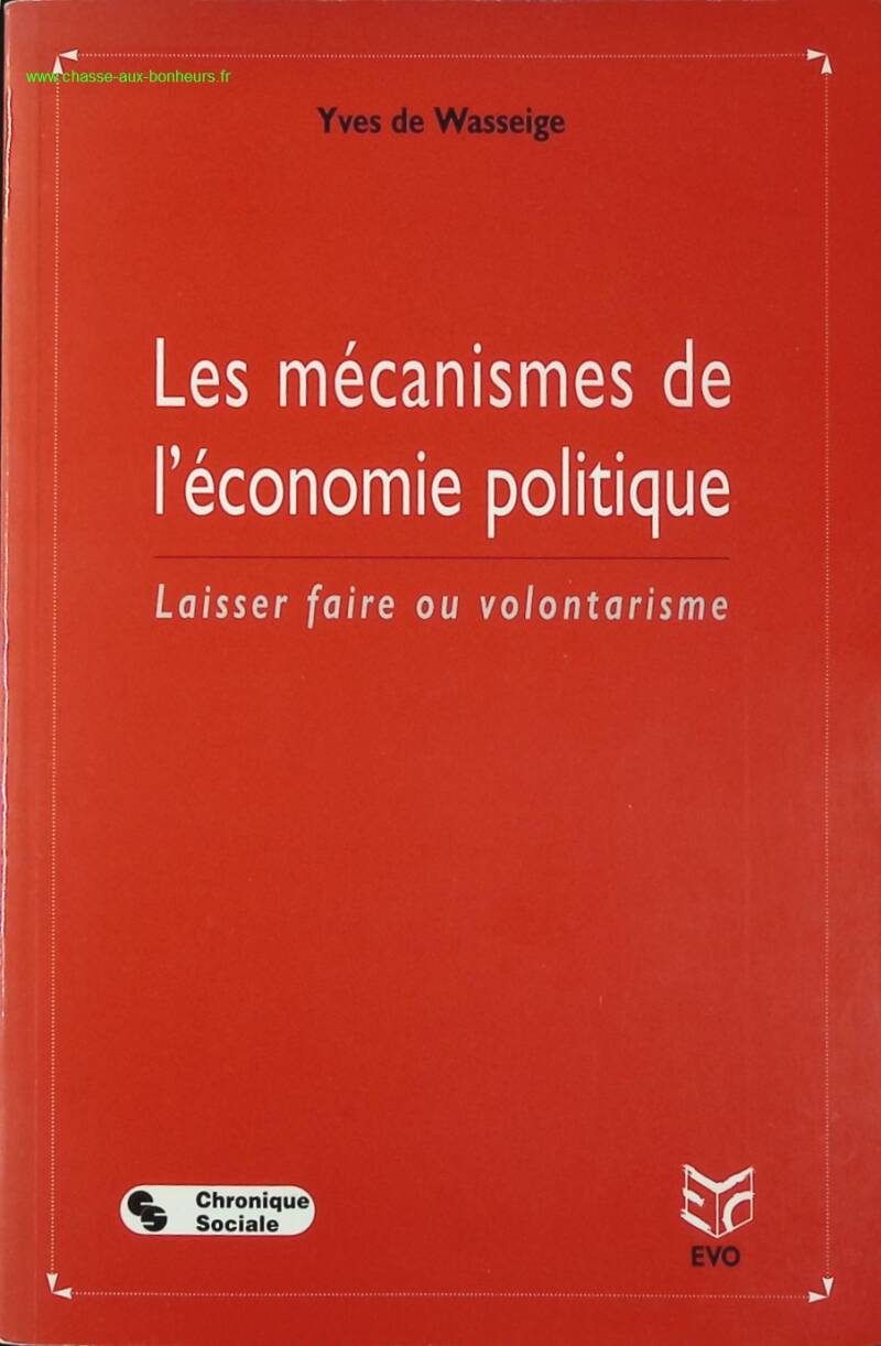 The mechanisms of political economy: laissez-faire or voluntarism - Yves De Wasseige - book