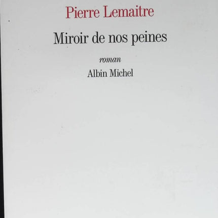 Miroir de nos peines – Pierre Lemaitre roman historique Seconde Guerre mondiale exode France destin croisé drame - livre