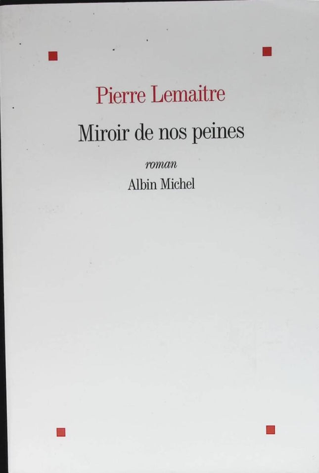Miroir de nos peines – Pierre Lemaitre roman historique Seconde Guerre mondiale exode France destin croisé drame - livre