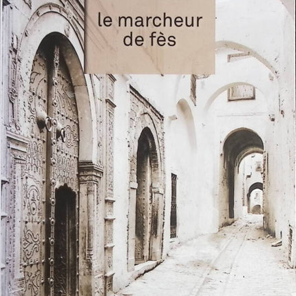Le Marcheur de Fès - Eric Fottorino - Livre