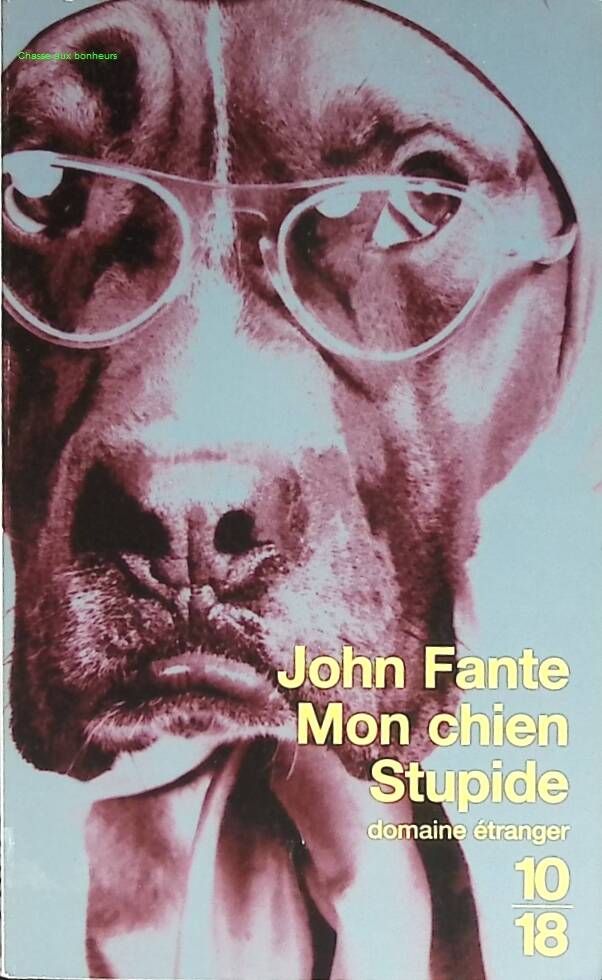 Mon chien stupide John Fante roman humoristique américain relation homme-animal absurdité et tendresse - livre