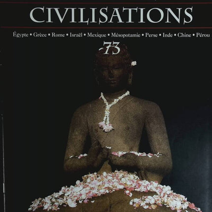 Splendeurs des civilisations perdues - Voyage au coeur des grandes civilisations - n° 73 - revue magazine