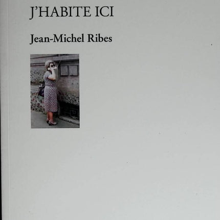 J'habite ici - Jean-Michel Ribes - 2021 - livre