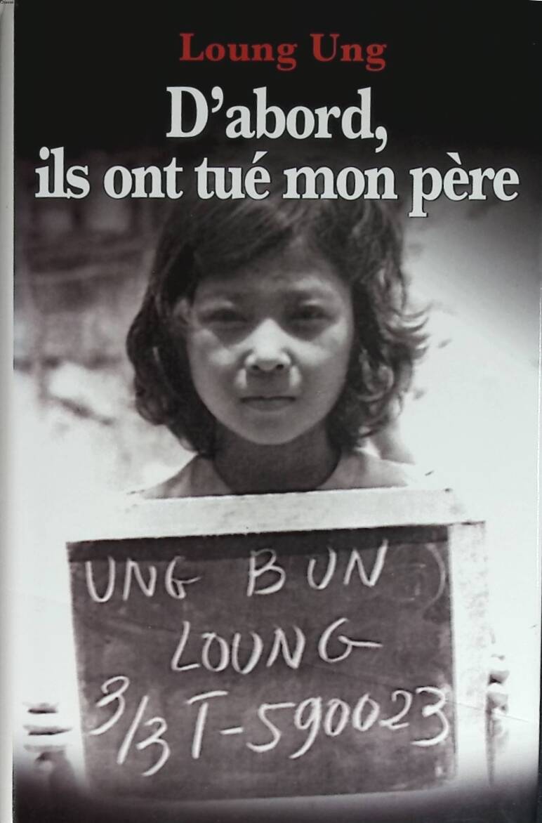 D'abord, ils ont tué mon père - Loung Ung - 2002 - livre