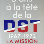 Cinq ans à la tête de la D.S.T. 1967-1972 La Mission Impossible - Jean Rochet - 1985 - livre