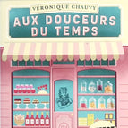 Aux douceurs du temps - Véronique Chauvy - Livre