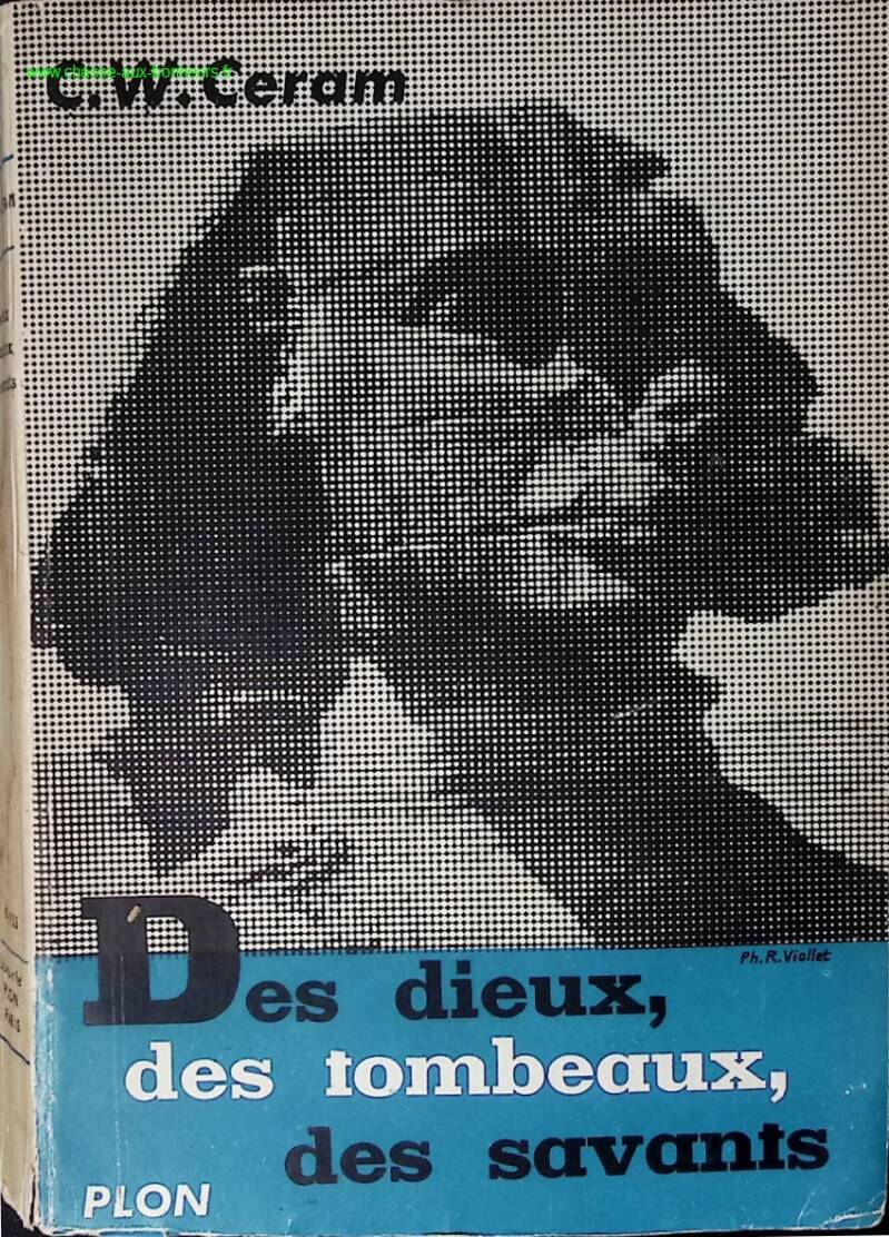 Des dieux des tombeaux des savants - C.W. Ceram - livre